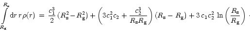 $\displaystyle \int\limits_{R_{\rm {g}}}^{R_{\rm {s}}} {\rm {d}}r\,r\rho(r)\,=\,...
...{g}}) + 3\,c_1c_2^2\, \ln \left( {R_{\rm {s}}\over R_{\rm {g}}} \right) \,\cdot$