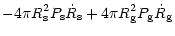$\displaystyle - 4\pi R_{\rm {s}}^2 P_{\rm {s}} \dot R_{\rm {s}} +
4\pi R_{\rm {g}}^2 P_{\rm {g}} \dot R_{\rm {g}}$