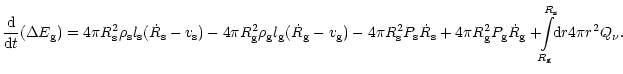 $\displaystyle {{\rm {d}}\over {\rm {d}}t}(\Delta E_{\rm {g}}) =
4\pi R_{\rm {s}...
... \!\! \int\limits_{R_{\rm {g}}}^{R_{\rm {s}}}\!\! {\rm {d}}r
4\pi r^2 Q_{\nu} .$