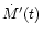 $\dot M'(t)$
