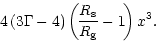 $\displaystyle \! 4\,(3\Gamma-4)\left( \!{R_{\rm {s}}\over R_{\rm {g}}} - 1\! \right) x^3 .$