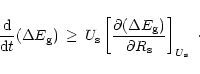 \begin{displaymath}{{\rm {d}}\over {\rm {d}}t}(\Delta E_{\rm {g}})\, \ge\,
U_{\...
...ver \partial
R_{\rm {s}}} \right\rbrack_{U_{\rm {s}}} \ \cdot
\end{displaymath}