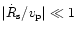 $\vert\dot R_{\rm {s}}/v_{\rm {p}}\vert\ll 1$