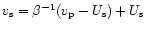 $v_{\rm {s}} = \beta^{-1}(v_{\rm {p}}-U_{\rm {s}}) + U_{\rm {s}}$