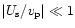 $\vert U_{\rm {s}}/v_{\rm {p}}\vert\ll 1$