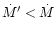 $\dot M' < \dot M$
