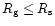 $R_{\rm {g}}\le R_{\rm {s}}$