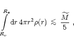 \begin{displaymath}\int\limits_{R_{\nu}}^{R_{\rm {s}}} {\rm {d}}r\,4\pi r^2\rho(...
...tstyle ...