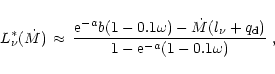 \begin{displaymath}L_{\nu}^\ast(\dot M)\,\approx \, {{\rm e}^{-a}b(1 - 0.1\omega...
...l_{\nu}+q_{\rm {d}})
\over 1 - {\rm {e}}^{-a}(1-0.1\omega)}\ ,
\end{displaymath}