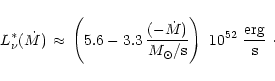 \begin{displaymath}L_{\nu}^\ast(\dot M)\,\approx \,
\left( 5.6 - 3.3\,{(-\dot M)...
...m {s}}} \right)~10^{52} \,\,{{\rm {erg}}\over{\rm {s}}}\ \cdot
\end{displaymath}