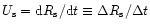 $U_{\rm {s}} = {\rm {d}}R_{\rm {s}}/{\rm {d}}t
\equiv \Delta R_{\rm {s}}/\Delta t$