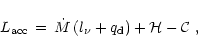 \begin{displaymath}L_{\rm {acc}}\,=\,\dot M\,(l_{\nu} + q_{\rm {d}}) +
{\cal H}-{\cal C} \ ,
\end{displaymath}
