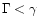 $\Gamma
< \gamma$