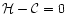 ${\cal H}-{\cal C} = 0$