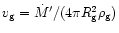 $v_{\rm {g}} = \dot M'/(4\pi R_{\rm {g}}^2\rho_{\rm {g}})$
