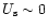 $U_{\rm {s}} \sim 0$