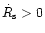 $\dot R_{\rm {s}} > 0$