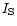 $I_{\rm S}$