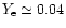 $Y_{\rm e}\simeq 0.04$