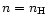 $n=n_{\rm H}$