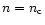 $n=n_{\rm c}$