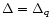 $\Delta=\Delta_q $