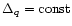 $\Delta_q ={\rm const}$