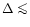 $\Delta \mathrel{\mathchoice {\vcenter{\offinterlineskip\halign{\hfil
$\displays...
...er{\offinterlineskip\halign{\hfil$\scriptscriptstyle ...