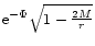 ${\rm e}^{-\Phi} \sqrt{1-\frac{2 M}{r}}$