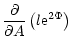 $\displaystyle \frac{\partial }{\partial A}\left( l {\rm e}^{2 \Phi}\right)$