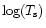 $\mbox{log}(T_{\rm s}) $