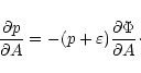 \begin{displaymath}\frac{\partial p}{\partial A}=
- (p + \varepsilon) \frac{\partial \Phi}{\partial A}\cdot
\end{displaymath}
