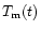 $T_{\rm m}(t)$