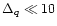 $\Delta_q \ll 10$