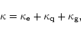\begin{displaymath}\kappa = \kappa_{\rm e} + \kappa_{\rm q}+\kappa_{\rm g},
\end{displaymath}