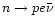 $n\rightarrow pe\bar{\nu}$