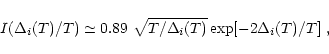 \begin{displaymath}I({\Delta_i(T)}/{T})\simeq 0.89~\sqrt{T/\Delta_i(T)}
\exp[-2 \Delta_i(T)/T]~,
\end{displaymath}