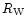 $R_{\rm W}$