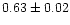 $0.63 \pm 0.02$