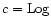 $c={\rm Log}$