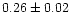 $0.26 \pm 0.02 $
