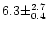 $ 6.3 \pm ^{2.7} _{0.4}$