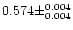 $0.574 \pm ^{0.004} _{0.004} $