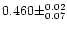 $0.460 \pm ^{0.02} _{0.07}$