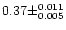 $0.37 \pm ^{0.011} _{0.005}$