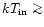 $kT_{\rm in} \mathrel{\mathchoice {\vcenter{\offinterlineskip\halign{\hfil
$\dis...
...er{\offinterlineskip\halign{\hfil$\scriptscriptstyle ...