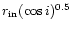 $r_{\rm in}({\cos}\,i)^{0.5}$