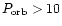 $P_{\rm orb}>10$