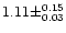 $1.11 \pm ^{0.15} _{0.03}$