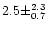 $2.5 \pm ^{2.3} _{0.7}$